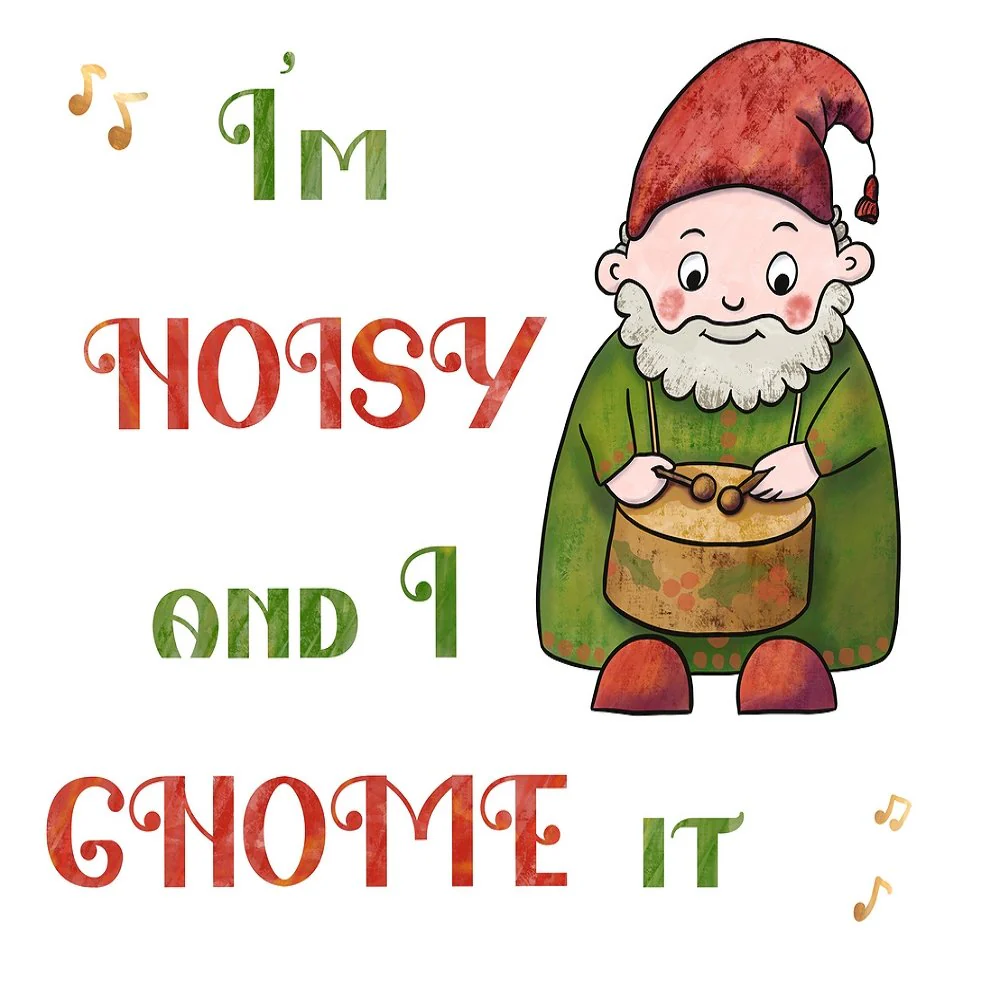 I'm Noisy & I Gnome It Fabric Panel - White